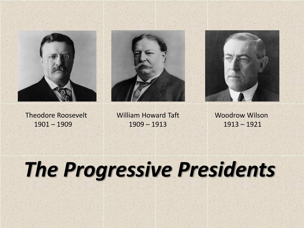 Ppt - The Progressive Presidents Powerpoint Presentation, Free inside Comparing Progressive Presidents Worksheet Answers